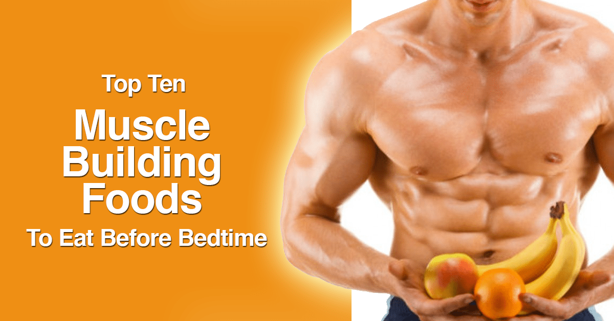 9 Muscle Building Bedtime Snacks