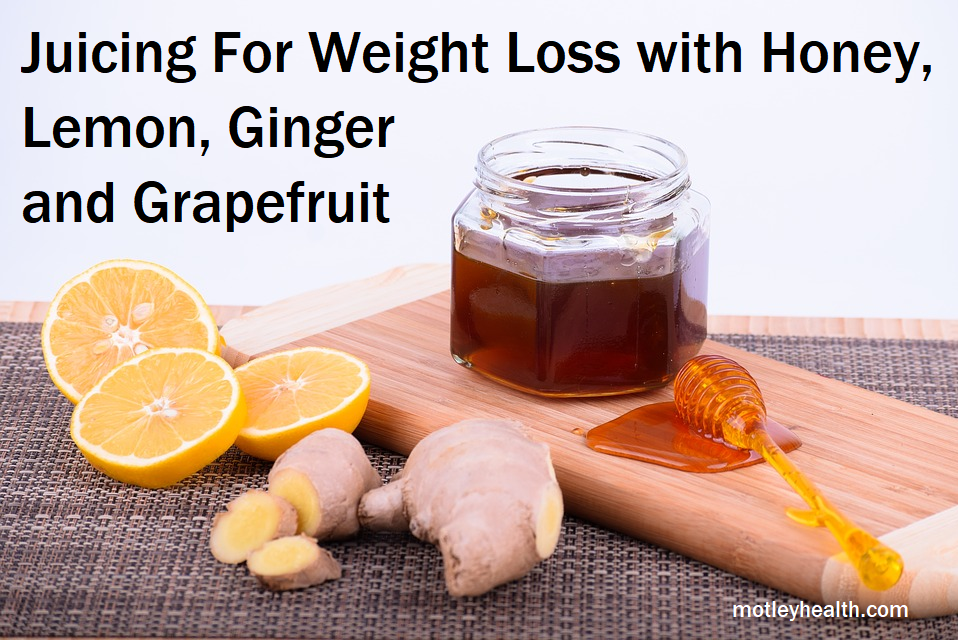 Juicing For Weight Loss with Honey, Lemon, Ginger and Grapefruit