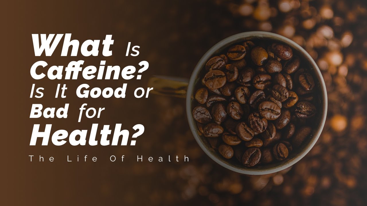 कैफीन क्या है, और यह अच्छा है या स्वास्थ्य के लिए बुरा है?